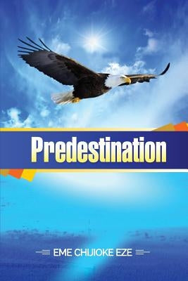 Predestination by Eze, Eme Chijioke