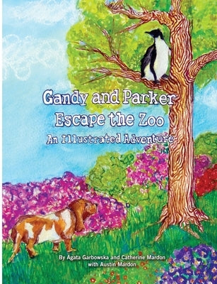 Gandy and Parker Escape the Zoo: An Illustrated Adventure by Mardon, Austin