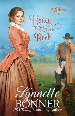 Honey from the Rock: A Christian Historical Western Romance by Bonner, Lynnette