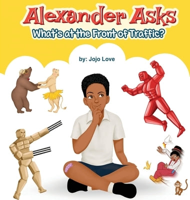 Alexander Asks: What's at the Front of Traffic? by Love, Jojo