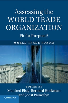 Assessing the World Trade Organization: Fit for Purpose? by Elsig, Manfred