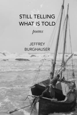 Still Telling What is Told by Burghauser, Jeffrey