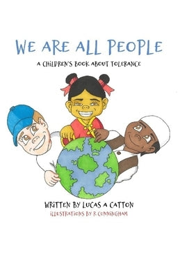 We Are All People: A Children's Book About Tolerance by Cunningham, R.