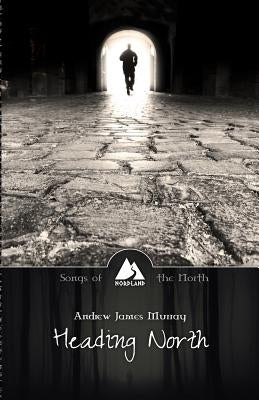 Heading North by Murray, Andrew James