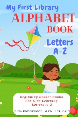 My First Library Alphabet Book Letters A-Z: Beginning Reader Books For Kids Learning Letters A-Z by Underwood, Gina