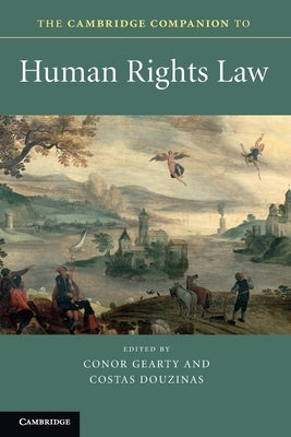 The Cambridge Companion to Human Rights Law by Gearty, Conor