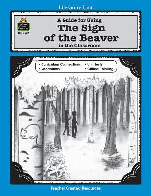 A Guide for Using the Sign of the Beaver in the Classroom by Carratello, Patty
