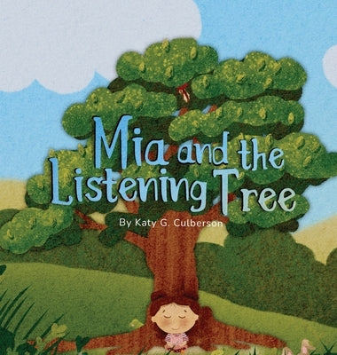Mia and the Listening Tree by Culberson, Katy G.