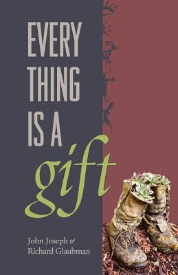 Everything Is A Gift by Joseph, John