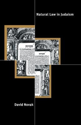 Natural Law in Judaism by Novak, David