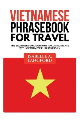 Vietnamese Phrasebook for Travel by A. Langford, Isabelle