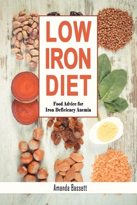 Low Iron Diet: Food Advice for Iron Deficiency Anemia by Bassett, Amanda