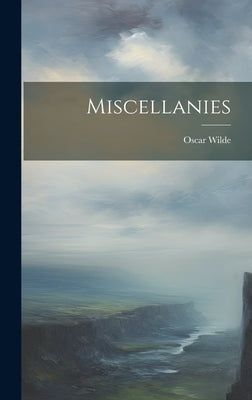 Miscellanies by Wilde, Oscar
