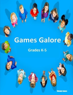 Games Galore Grades K-5 by Jones, Shawn