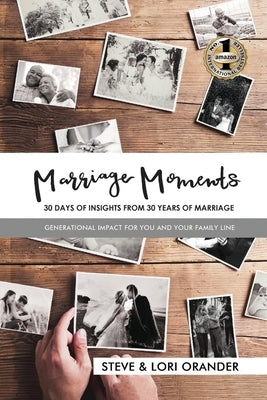 Marriage Moments: 30 Days of Insights from 30 Years of Marriage by Orander, Steve