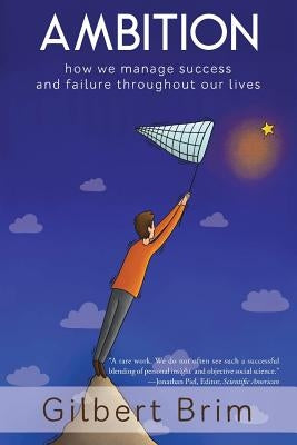 Ambition: How We Manage Success and Failure Throughout Our Lives by Brim, Gilbert
