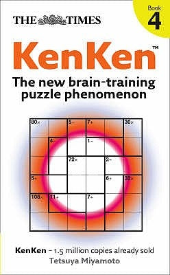 The Times KenKen Book 4: The new brain-training puzzle phenomenon by Miyamoto, Tetsuya