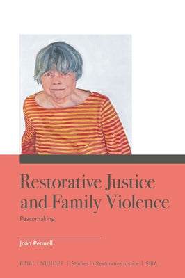 Restorative Justice and Family Violence: Peacemaking by Pennell, Joan