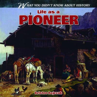 Life as a Pioneer by Rajczak Nelson, Kristen
