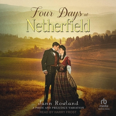 Four Days at Netherfield by Rowland, Jann
