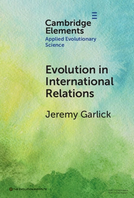 Evolution in International Relations by Garlick, Jeremy