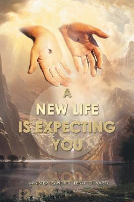 A New Life Is Expecting You by Olivarez, Minister Leandro Lenn