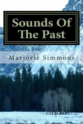 Sounds Of The Past by Simmons, Marjorie