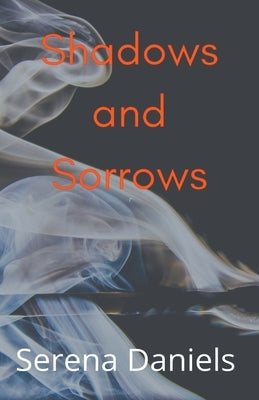 Shadows and Sorrows by Daniels, Serena