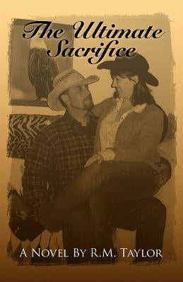 The Ultimate Sacrifice by Taylor, R. M.