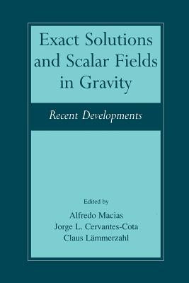 Exact Solutions and Scalar Fields in Gravity: Recent Developments by Macías, Alfredo