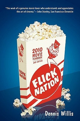 Flick Nation: 2010 Movie Yearbook - 2nd Edition by Willis, Dennis