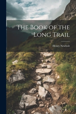 The Book of the Long Trail by Newbolt, Henry
