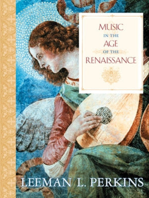 Music in the Age of the Renaissance by Perkins, Leeman L.