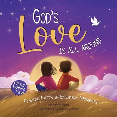 God's Love Is All Around: Finding Faith in Everyday Moments by Black, Misty