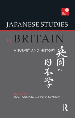 Japanese Studies in Britain: A Survey and History by Cortazzi, Hugh