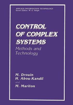 Control of Complex Systems: Methods and Technology by Abou-Kandil, H.