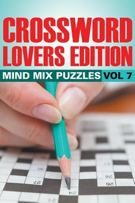 Crossword Lovers Edition: Mind Mix Puzzles Vol 7 by Speedy Publishing LLC