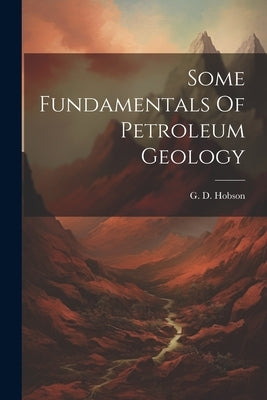 Some Fundamentals Of Petroleum Geology by Hobson, G. D.