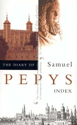 The Diary of Samuel Pepys, Vol. 11: Index by Pepys, Samuel