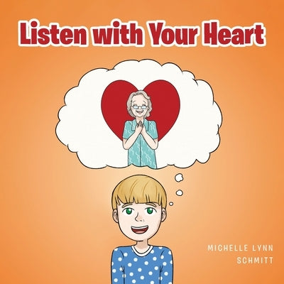 Listen with Your Heart by Schmitt, Michelle Lynn