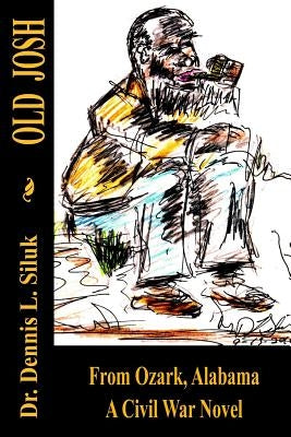 Old Josh: From Ozark, Alabama a Civil War Novel by Rosa Penaloza Tapia, Rosa