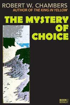 The Mystery of Choice by Chambers, Robert W.