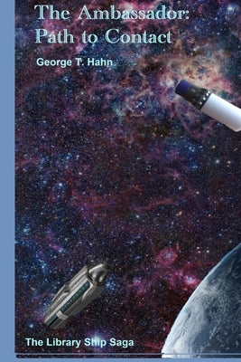The Ambassador: Path to Contact by Hahn, George T.