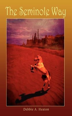 The Seminole Way by Heaton, Debbie A.