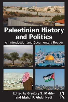 Palestinian History and Politics: An Introduction and Documentary Reader by Mahler, Gregory S.