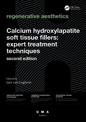 Calcium Hydroxylapatite Soft Tissue Fillers: Expert Treatment Techniques by Van Loghem, Jani