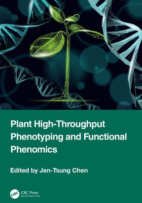 Plant High-Throughput Phenotyping and Functional Phenomics by Chen, Jen-Tsung