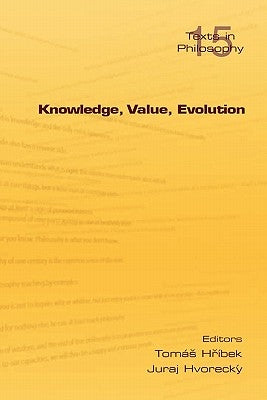 Knowledge, Value, Evolution by Hribek, Tomas