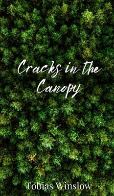 Cracks in the Canopy by Winslow, Tobias