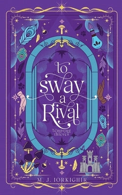 To Sway A Rival by Iorkighir, M. J.
